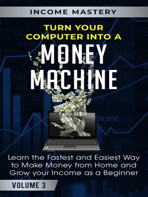 cover image of Turn Your Computer Into a Money Machine, Volume 3
